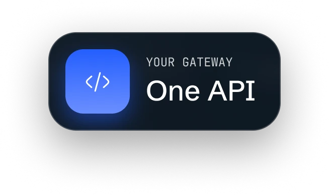 Your gateway, one API